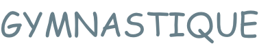 GYMNASTIQUE